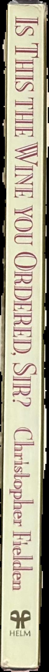 Is this the wine you ordered, sir? : the dark side of the wine trade /​ Christopher Fielden live spine
