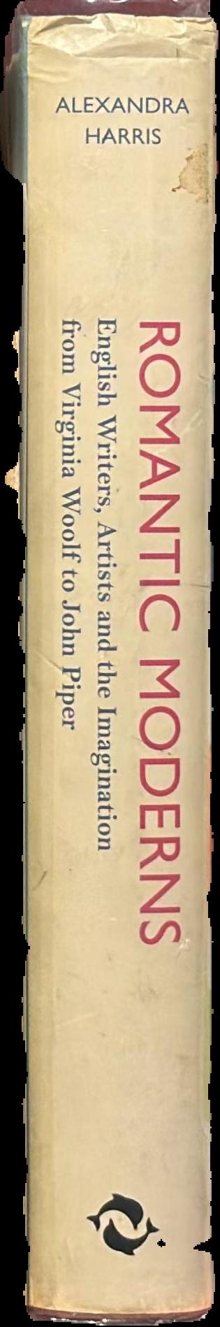 Romantic moderns : English writers, artists and the imagination from Virginia Woolf to John Piper live spine