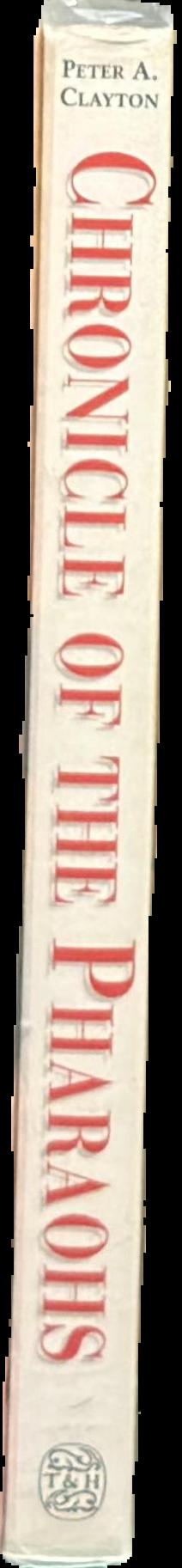 Chronicle of the Pharaohs : the reign by reign record of the rulers and dynasties of ancient Egypt live spine