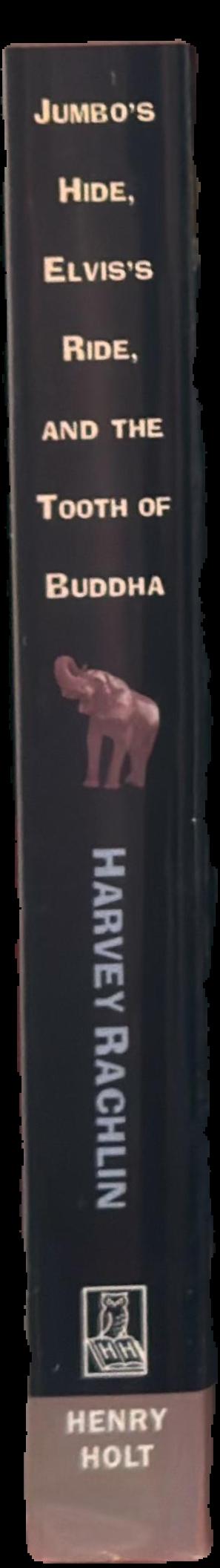 Jumbo's hide, Elvis's ride and the tooth of Buddha : more marvelous tales of historical artifacts / Harvey Rachlin live spine