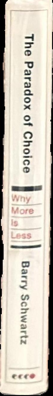 The paradox of choice : why more is less / Barry Schwartz live spine