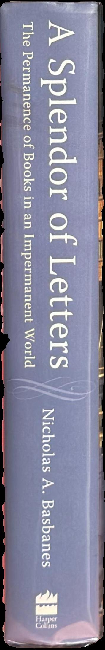 A splendor of letters : the permanence of books in an impermanent world live spine