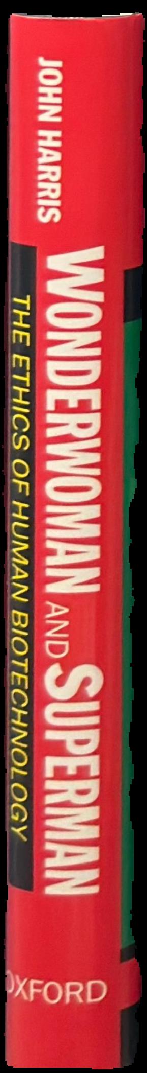 Wonderwoman and Superman : the ethics of human biotechnology live spine