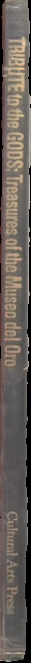 Tribute to the gods : treasures of the Museo del Oro live spine