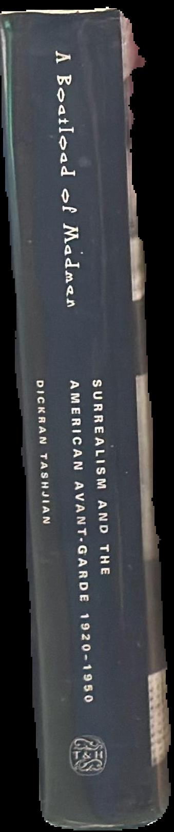 A boatload of madmen : Surrealism and the American avant-garde 1920-1950 live spine