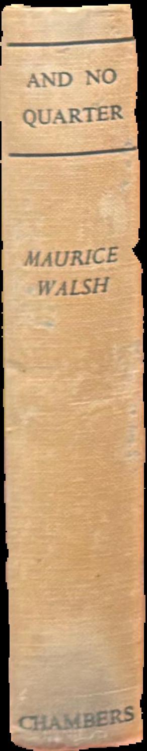 And no quarter / by Maurice Walsh live spine