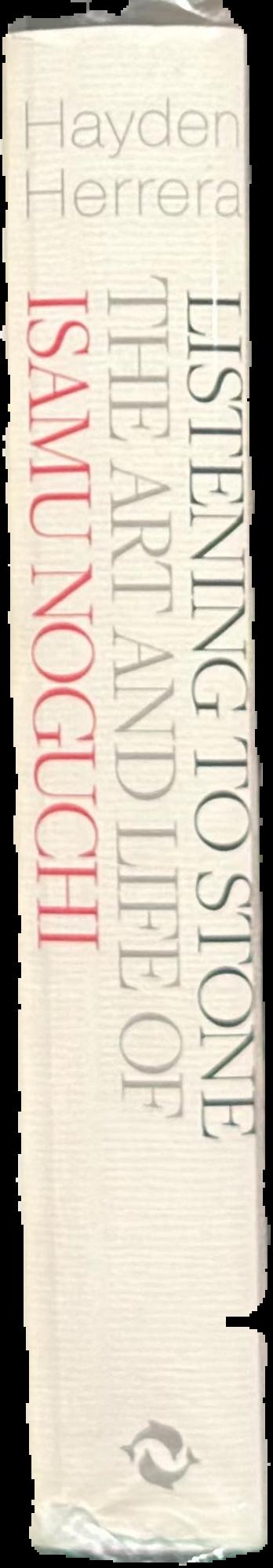Listening to stone : the art and life of Isamu Noguchi live spine