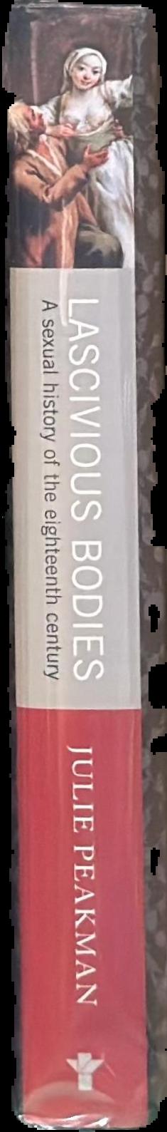 Lascivious bodies : a sexual history of the eighteenth century live spine
