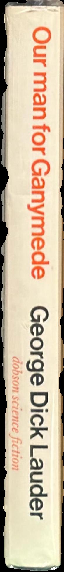 Our man for Ganymede / by George Dick-Lauder live spine