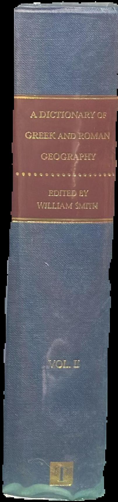 A dictionary of Greek and Roman geography : in two volumes - volume 1 : Abacaenum-Hytanis live spine
