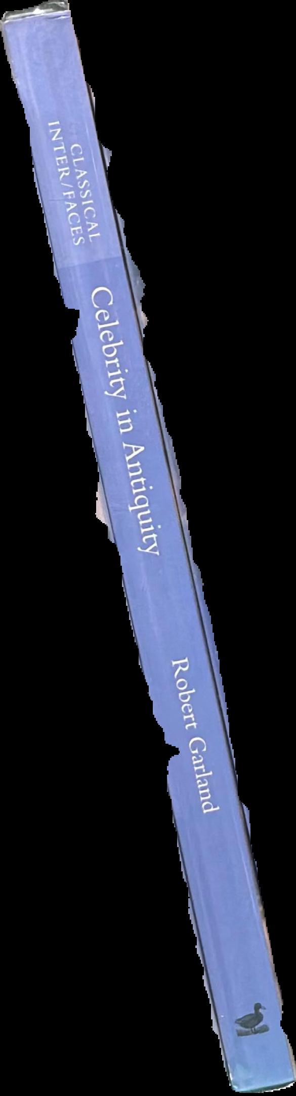 Celebrity in antiquity : from media tarts to tabloid queens live spine