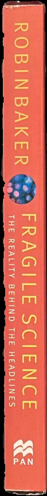 Fragile science : the reality behind the headlines live spine