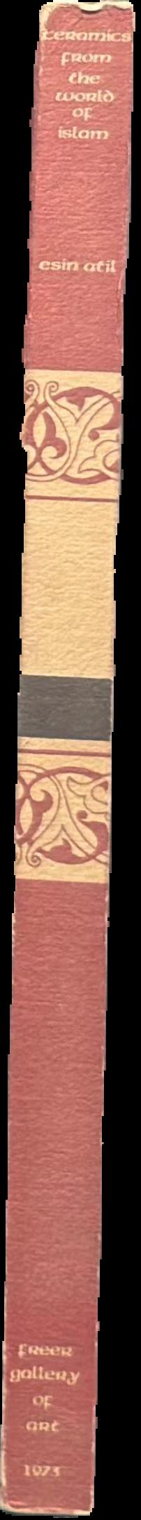 Freer Gallery of Art : Fiftieth anniversary exhibition : III : ceramics from the world of Islam live spine