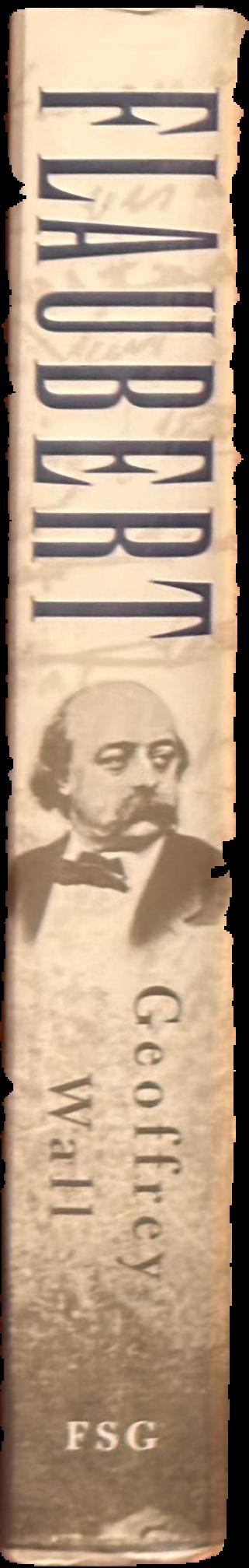 Flaubert : a life / Geoffrey Wall live spine