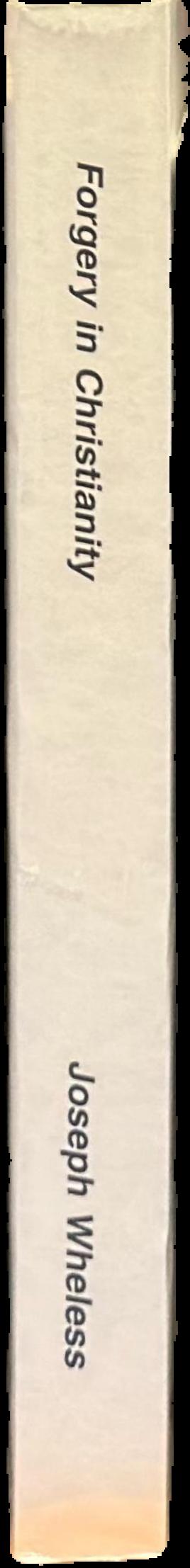 Forgery in Christianity : a documented record of the foundations of the Christian religion live spine