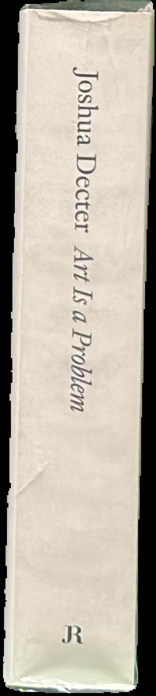 Art is a problem : selected criticism, essays, interviews, and curatorial projects (1986-2012) live spine