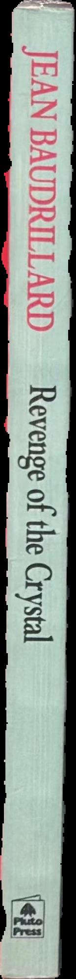 Revenge of the crystal : selected writings on the modern object and its destiny, 1968-1983 live spine