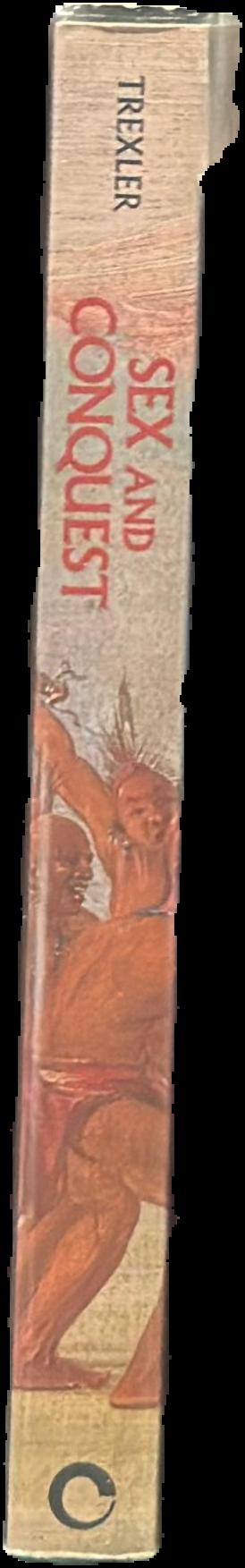Sex and conquest : gendered violence, political order, and the European conquest of the Americas / Richard C. Trexler live spine