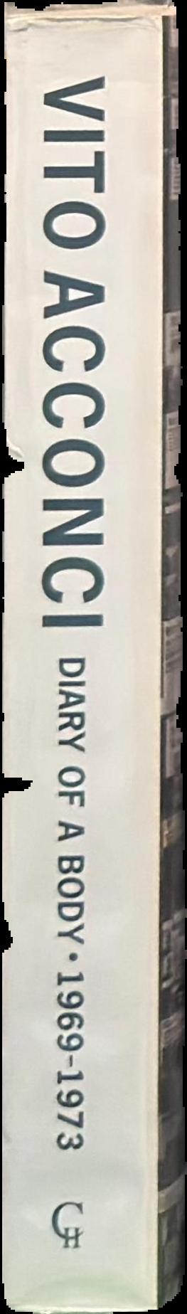 Vito Acconci : diary of a body 1969-1973 live spine