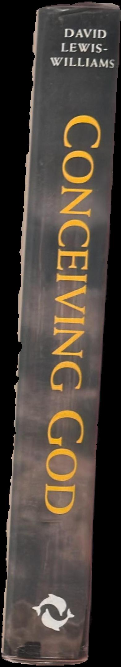 Conceiving god : the cognitive origin and evolution of religion live spine