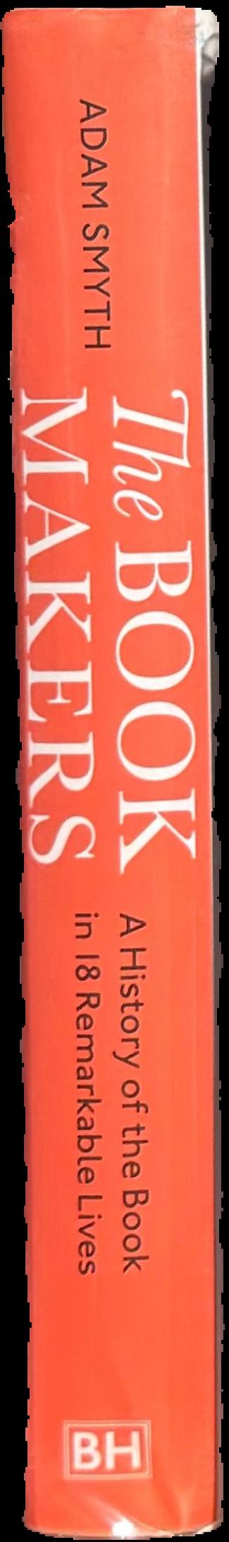 The book makers : a history of the book in eighteen remarkable lives live spine