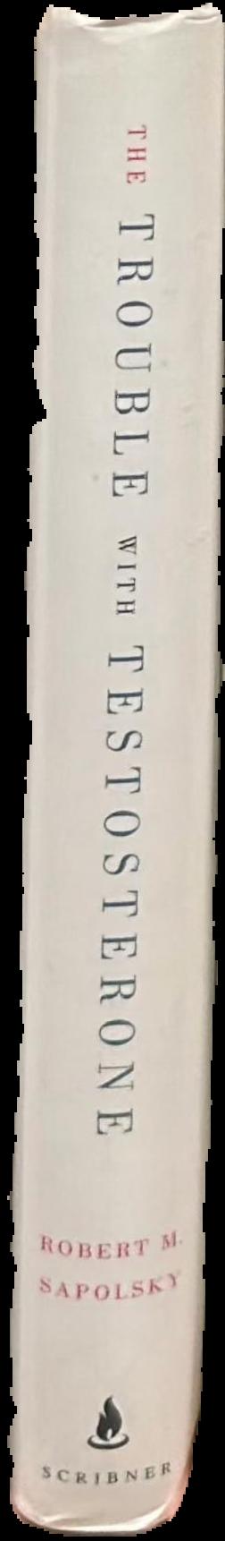 The trouble with testosterone and other essays on the biology of the human predicament live spine
