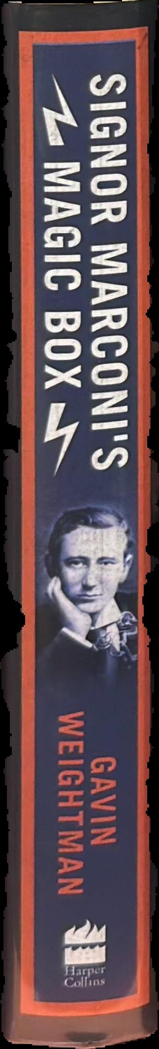 Signor Marconi's magic box : how an amateur inventor defied scientists and began the radio revolution live spine