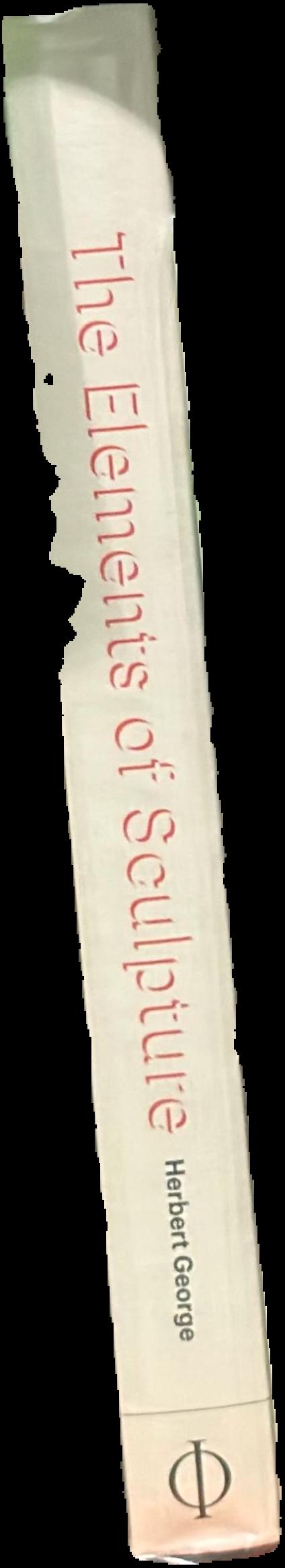 The elements of sculpture : a viewer's guide live spine