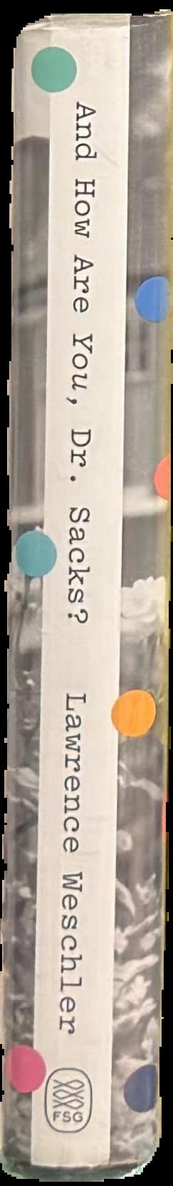 And how are you, Dr. Sacks? : a biographical memoir of Oliver Sacks / Lawrence Weschler live spine