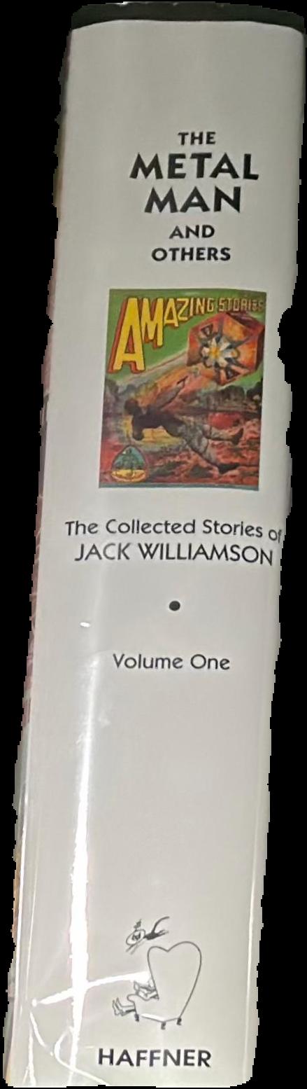 The metal man and others: the collected stories of Jack Williamson : volume one / foreword by Hal Clement live spine