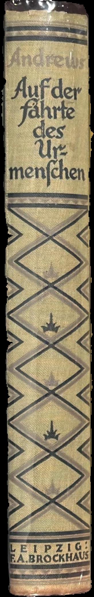 Auf der Fährte des Urmenschen. Abenteuer und Entdeckungen dreier Expeditionen in die mongolische Wüste. Mit einer Einführung und einem Abschnitt von Henry Fairfield Osborn. 54 Abbildungen nach Aufnahmen von J. B. Shackelford und 2 Karten / von Roy Chapman Andrews live spine
