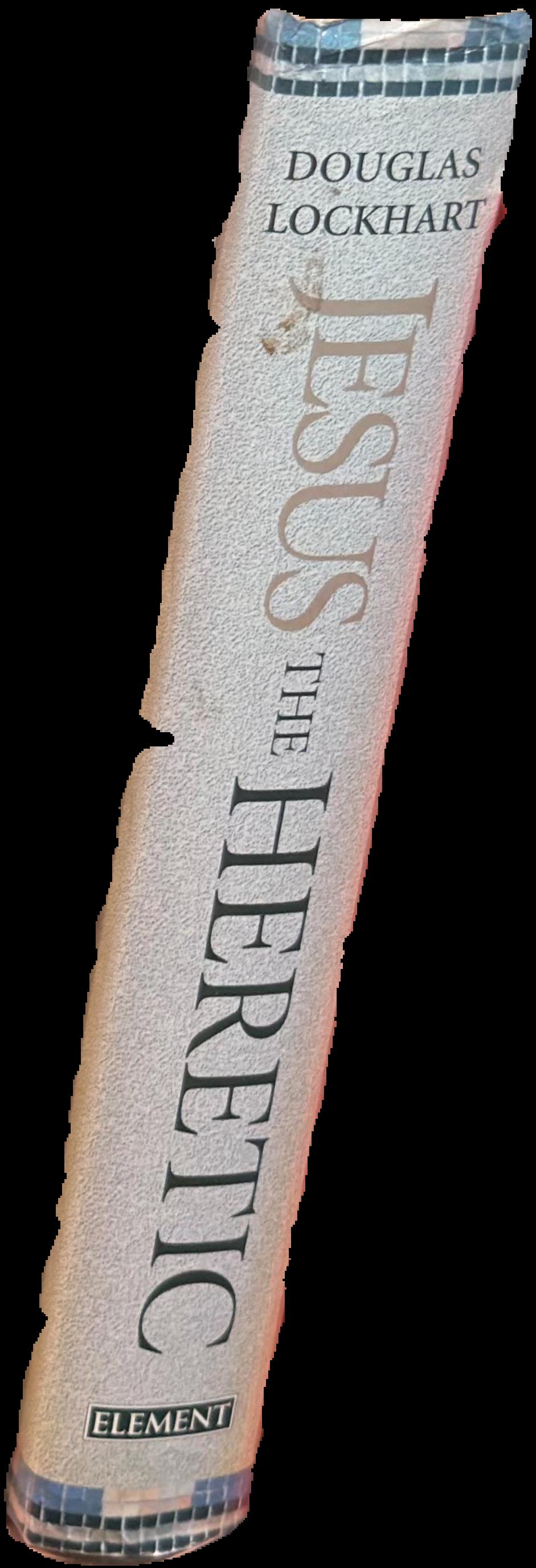 Jesus the heretic : freedom and bondage in a religious world live spine