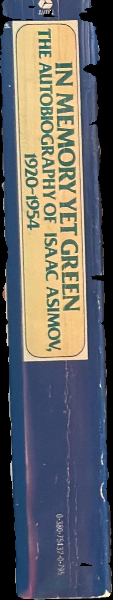 In memory yet green : the autobiography of Isaac Asimov, 1920-1954 live spine
