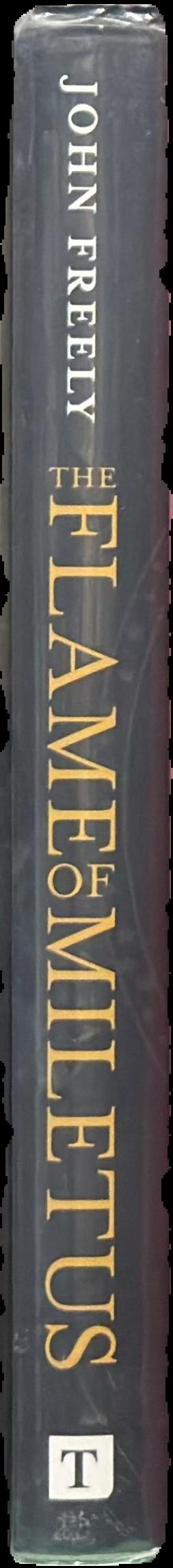 The flame of Miletus : the birth of science in ancient Greece (and how it changed the world) / John Freely live spine