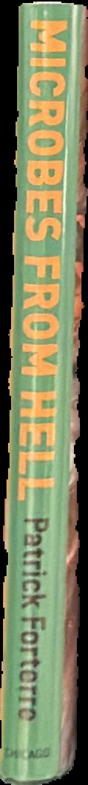 Microbes from hell / Patrick Forterre ; translated by Teresa Lavender Fagan live spine
