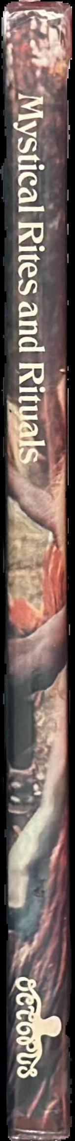 Mystical rites and rituals : initiation and fertility rites, sacrifice and burial customs, incantation and ritual magic live spine