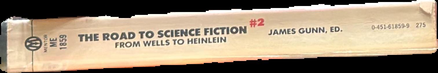 The road to science fiction #2 : from Wells to Heinlein / edited by James Gunn live spine