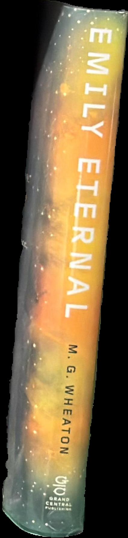 Emily eternal / M. G. Wheaton live spine