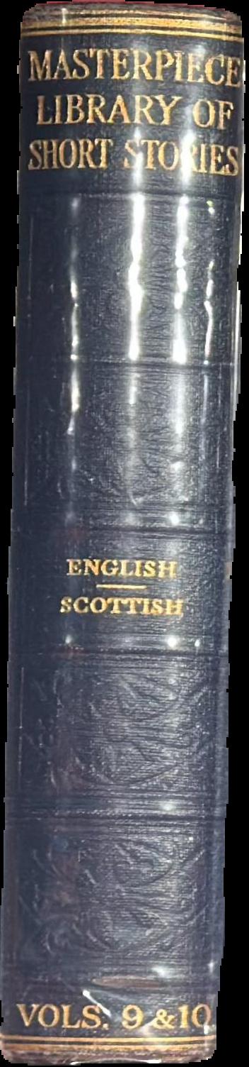 The Masterpiece library of short stories : IX. English : X. Scottish / edited by J. A. Hammerton live spine