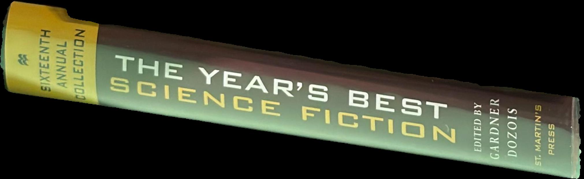 The year's best science fiction : sixteenth annual collection / edited by Gardner Dozois live spine