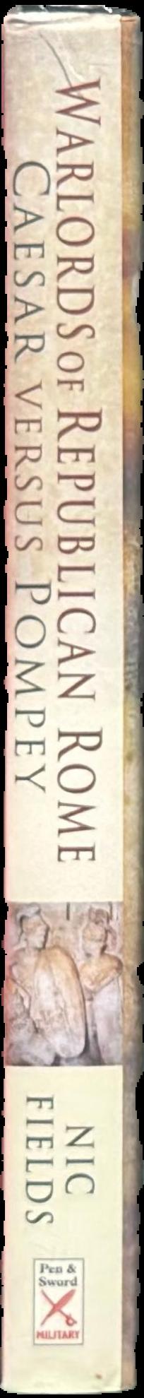 Warlords of Republican Rome : Caesar versus Pompey live spine
