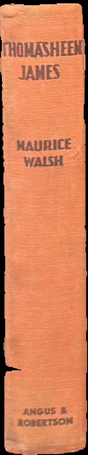 Thomasheen James : man-of-no-work / by Maurice Walsh live spine