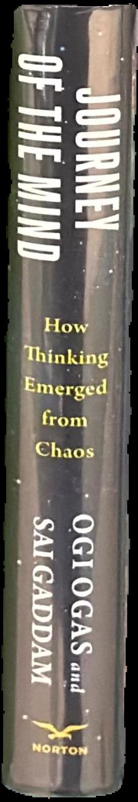 Journey of the mind : how thinking emerged from chaos / Ogi Ogas and Sai Gaddam live spine