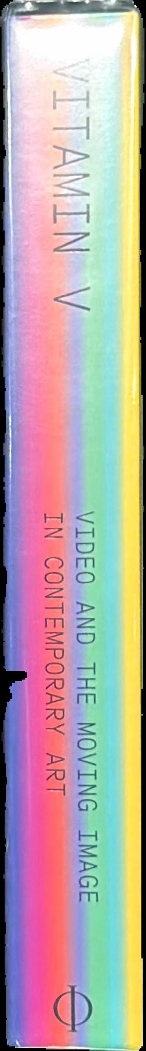 Vitamin V : video and the moving image in contemporary art live spine