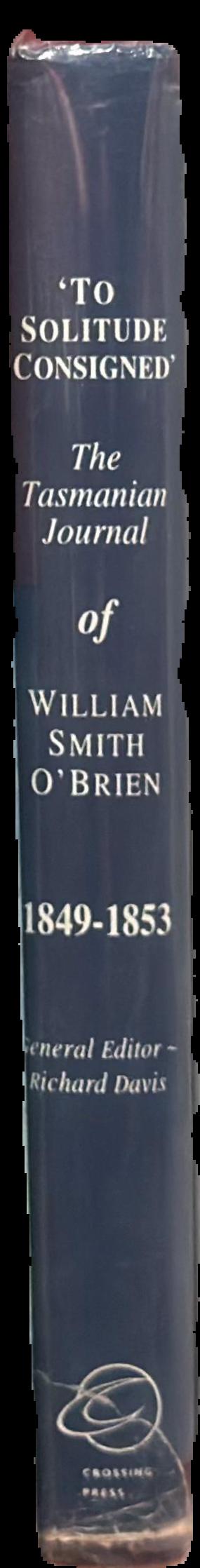 'To solitude consigned' : the Tasmanian journal of William Smith O'Brien, 1849-1853 live spine