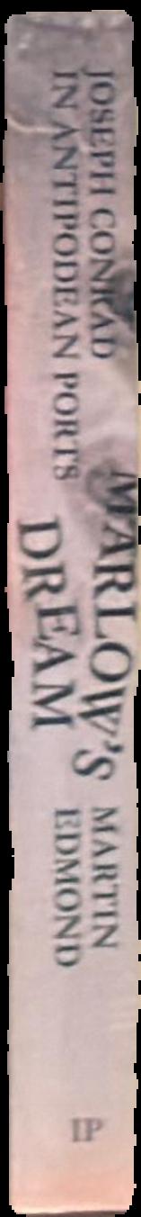 Marlow's dream : Joseph Conrad in Antipodean ports / Martin Edmond live spine