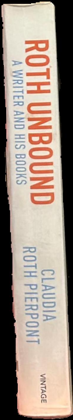 Roth unbound : a writer and his books / Claudia Roth Pierpont live spine