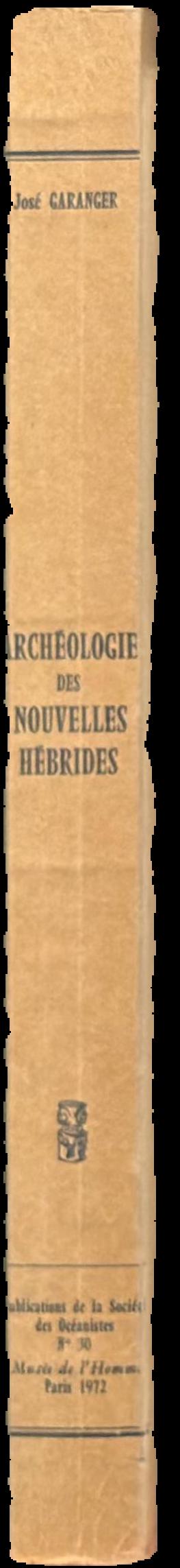 Archéologie des Nouvelles Hébrides : contribution à la connaissance des îles du Centre / José Garanger live spine