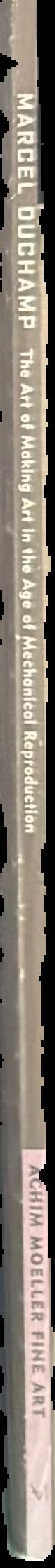 Marcel Duchamp : the art of making art in the age of mechanical reproduction live spine