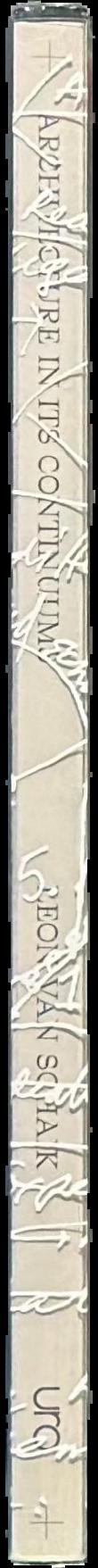 Architecture in its continuums : constants; manners, modes and qualities of engagement; polarities and their origins live spine